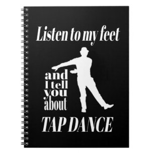Tap Dance - Listen To My Feet Tap Dance Notebook