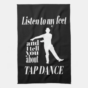 Tap Dance - Listen To My Feet Tap Dance Tea Towel