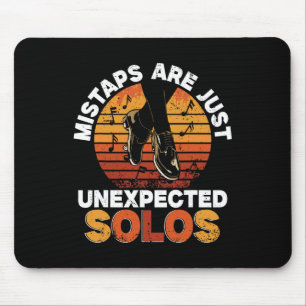 Tap Dance, Mistaps Are Just Unexpected Solos, Tap  Mouse Pad