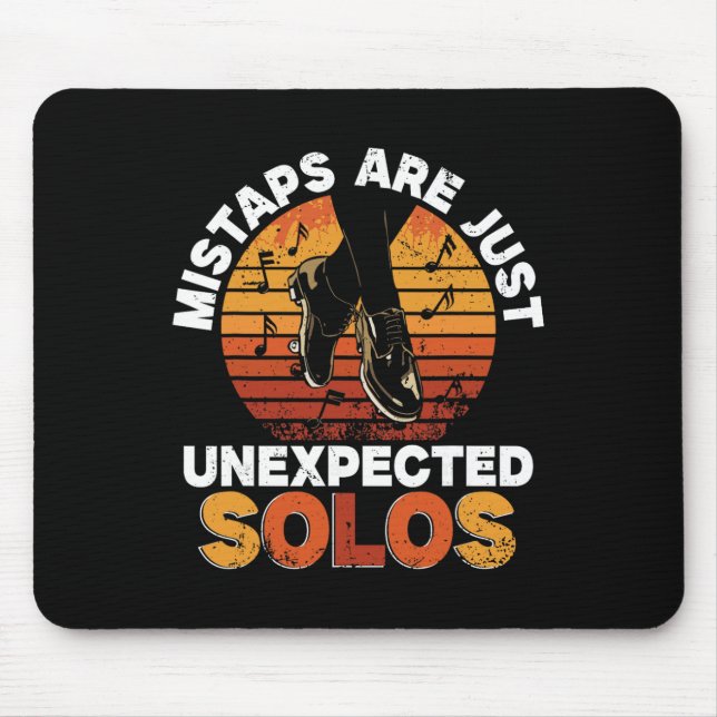 Tap Dance, Mistaps Are Just Unexpected Solos, Tap  Mouse Pad (Front)
