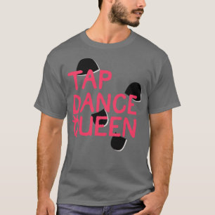 Tap Dance Queen T-Shirt