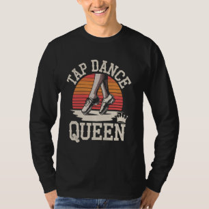 Tap Dance Queen Tap Dancing T-Shirt