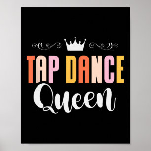 Tap Dance Queen Tap Dancing Tap Dancer Dance Life Poster