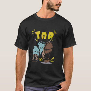 Tap Dance Rhythm Step Movement Fun Vibes T-Shirt