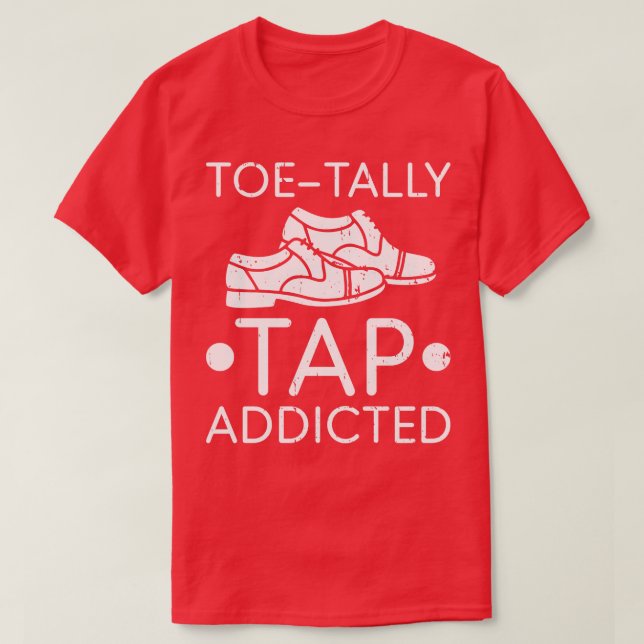 Tap Dance Shoes Funny Tap Dancing Dancer T-Shirt (Design Front)