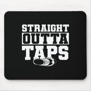 Tap Dance, Straight Outta Taps, Tap Dancer Mouse Pad