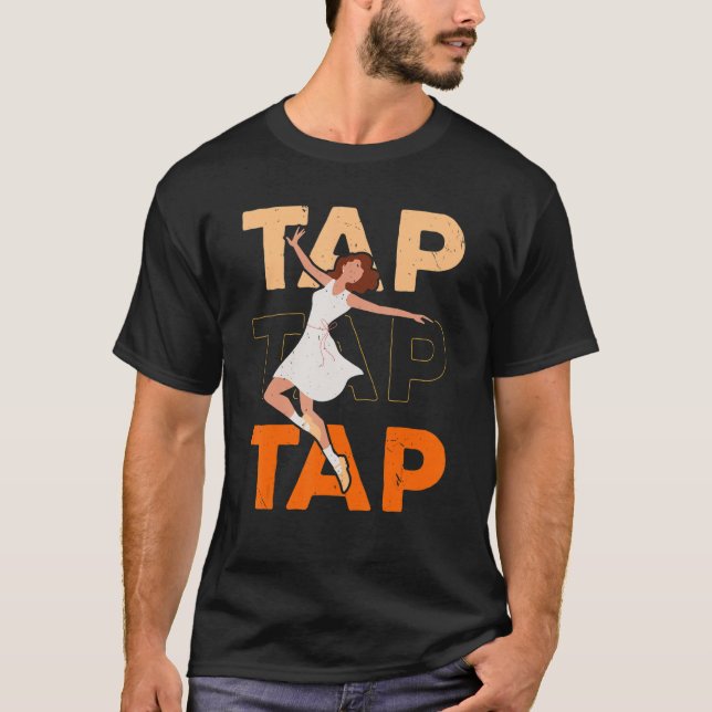 Tap Dance Tap Dancing Jazz Dancer Tap Dancing Inst T-Shirt (Front)