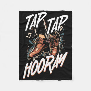 Tap Dance, Tap Tap Hooray, Tap Dancer Fleece Blanket