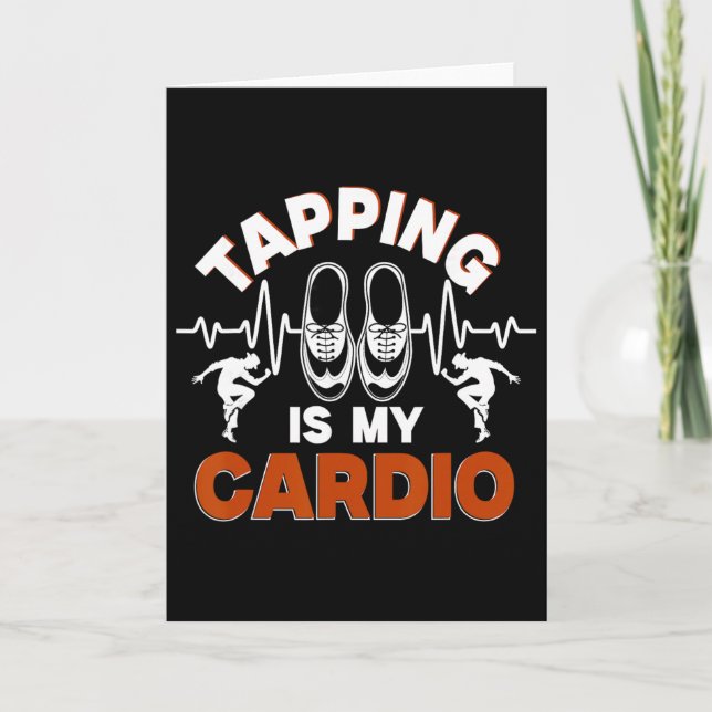 Tap Dance, Tapping Is My Cardio, Tap Dancer  Card (Front)