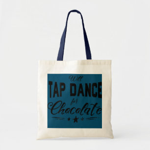 Tap Dancer Gift Will Tap Dance For Chocolate BACK Tote Bag