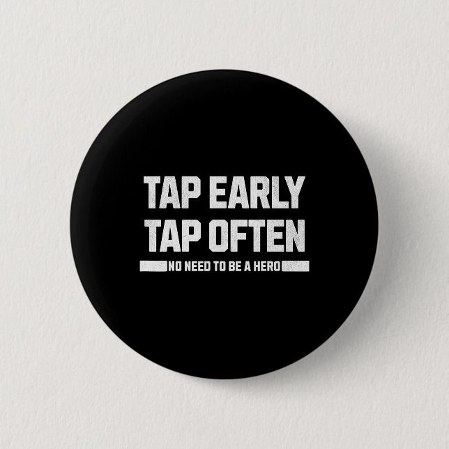Tap Early  6 Cm Round Badge (Front)