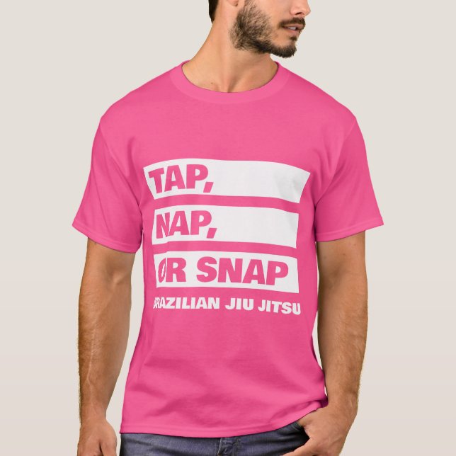 Tap Nap Or Snap - Brazilian Jiu Jitsu Bjj T-Shirt (Front)