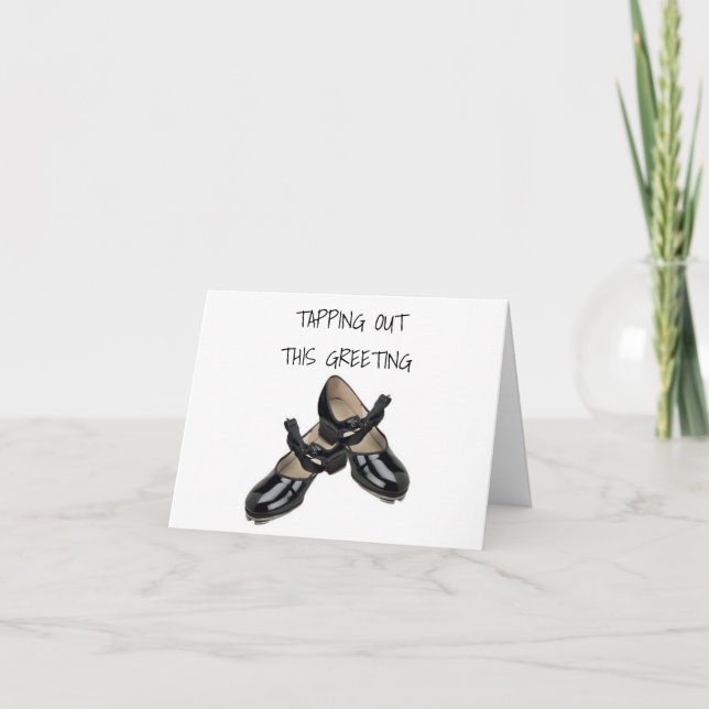 TAP SHOES ARE TAPPING OUT THIS BIRTHDAY GREETING C CARD (Front)