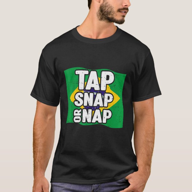 Tap Snap Or Nap  Bjj Brazilian Jiu Jitsu 2 T-Shirt (Front)