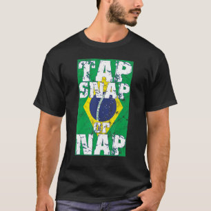 Tap Snap Or Nap Bjj Brazilian Jiu Jitsu 4 T-Shirt