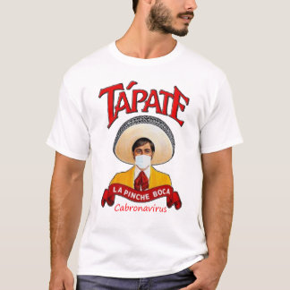 Tapate la Pinche boca shirt