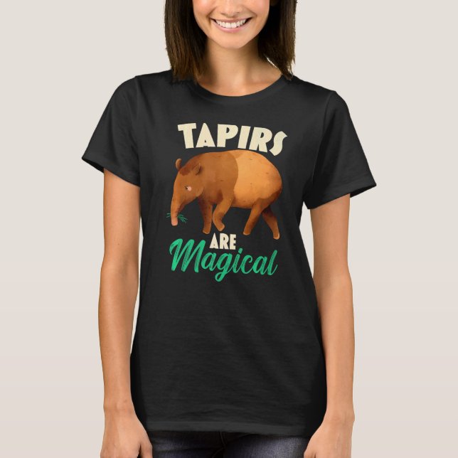Tapirs Are Magical Wildlife Animal Zookeeper T-Shirt (Front)