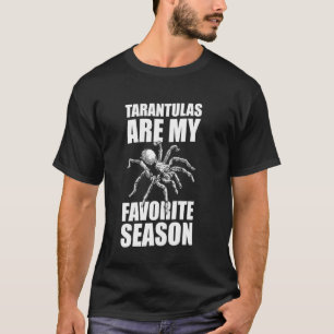 Tarantulas Are My Favoirte Season Bird Spider T-Shirt