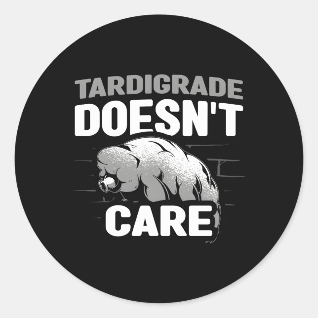 Tardigrade Doesn'T Care Science Tardigrade Classic Round Sticker (Front)