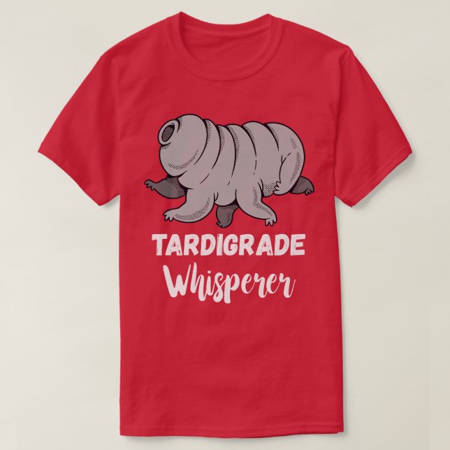 Tardigrade Whisperer Microbiology Science Water Be T-Shirt (Design Front)