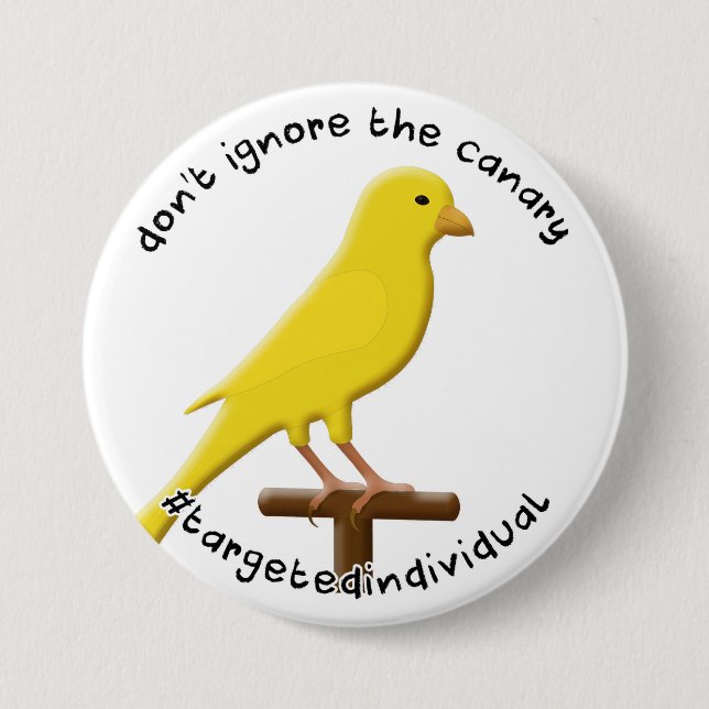 Targeted Individual Awareness Canary 7.5 Cm Round Badge (Front)