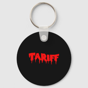 Tariff Costume Funny Sarcastic 2025 Trend Trendy  Key Ring