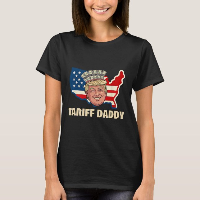 Tariff Daddy Funny Trump  T-Shirt (Front)