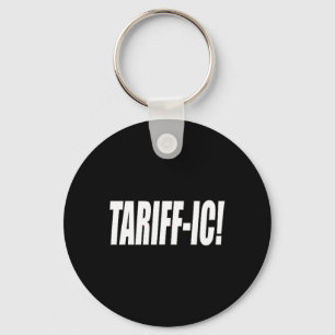 Tariff-ic Tariffic Trump Tariff Terrific Fair Trad Key Ring
