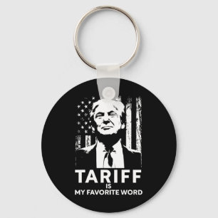 Tariff Is My Favorite Word Trump Funny Saying  Key Ring