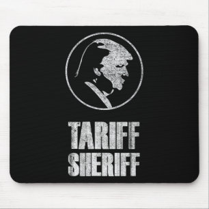 Tariff Sheriff Funny President Trump Political Sat Mouse Pad