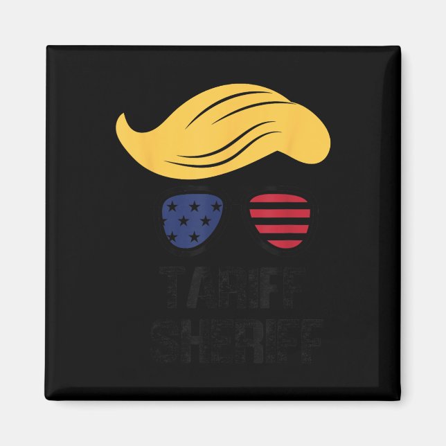 Tariff Sheriff President Trump Tariff  Magnet (Front)