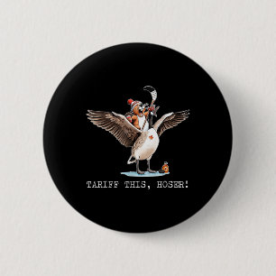 Tariff This Hoser, Canadian, Trump, 51st This You 6 Cm Round Badge