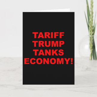 Tariff Trump Tanks Economy  Card