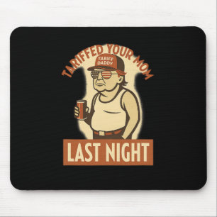 Tariffed Your Mom Shirt – Funny Trump Meme Tee  Mouse Pad