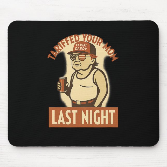 Tariffed Your Mom Shirt – Funny Trump Meme Tee  Mouse Pad (Front)