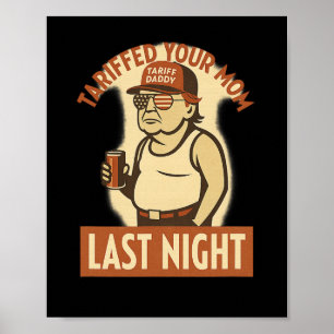 Tariffed Your Mom Shirt – Funny Trump Meme Tee  Poster