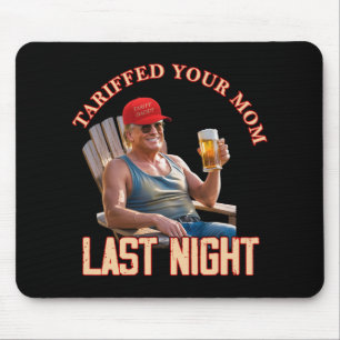 Tariffed Your Mum Funny Tariff Daddy Trump Meme 1 Mouse Pad