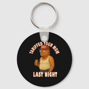 Tariffed Your Mum Funny Tariff Daddy Trump Meme Key Ring