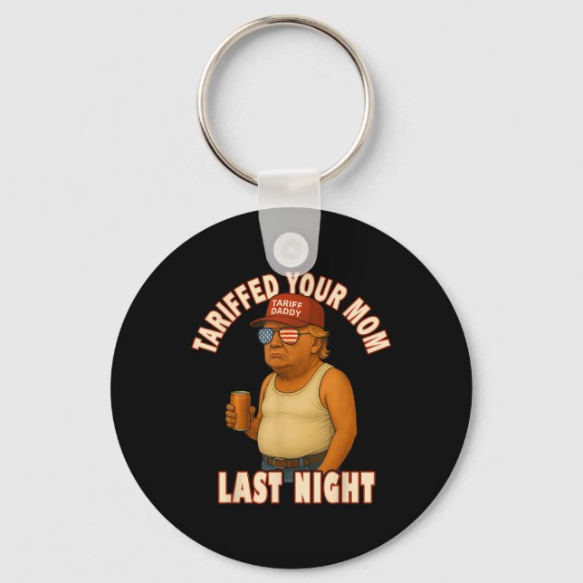 Tariffed Your Mum Funny Tariff Daddy Trump Meme  Key Ring (Front)