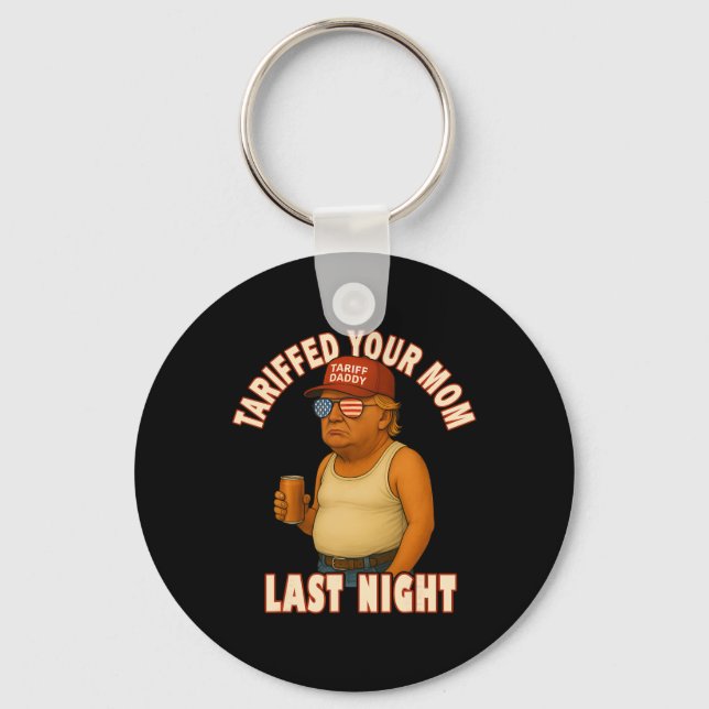 Tariffed Your Mum Funny Tariff Daddy Trump Meme  Key Ring (Front)