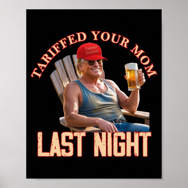 Tariffed Your Mum Funny Tariff Daddy Trump Meme  Poster (Front)