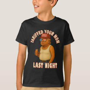 Tariffed Your Mum Funny Tariff Daddy Trump Meme T-Shirt