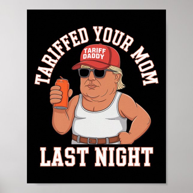 Tariffed Your Mum Last Night  Poster (Front)