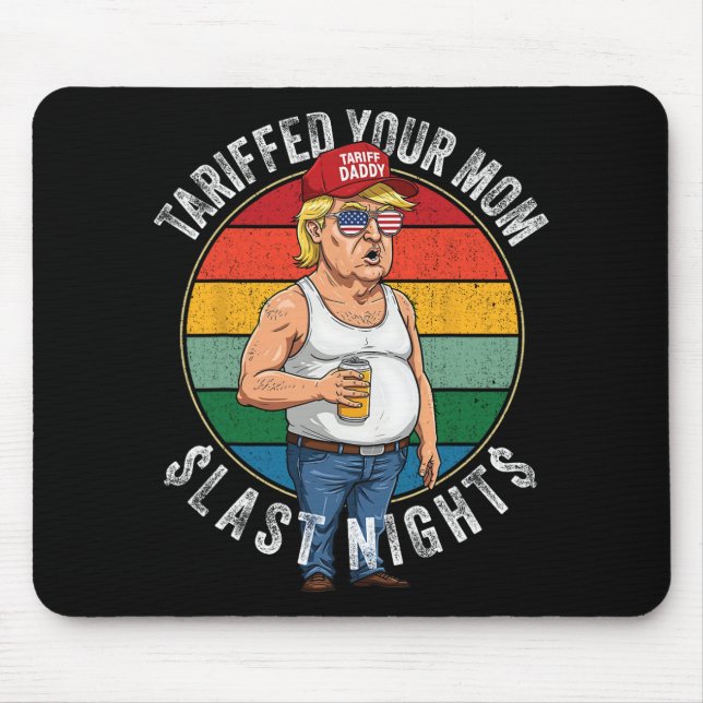 Tariffed Your Mum Retro Funny Tariff Daddy Trump M Mouse Pad (Front)