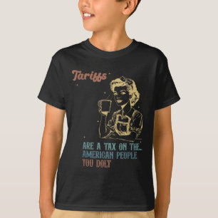 Tariffs Are Tax On American People Anti Tariffs T-Shirt