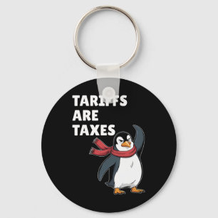 Tariffs Are Taxes Any Tariff Political Penguin  Key Ring