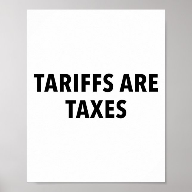 Tariffs Are Taxes  Poster (Front)