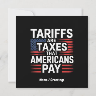 Tariffs Are Taxes That Americans Pay Bold Message Invitation