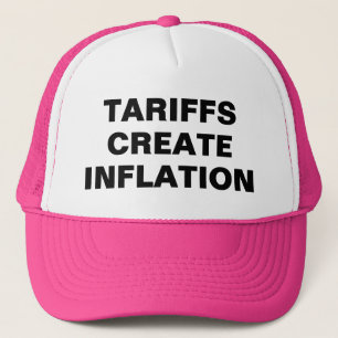 Tariffs Create Inflation™ Trucker Hats