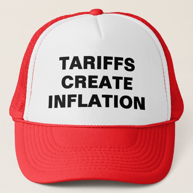 Tariffs Create Inflation™ Trucker Hats (Front)